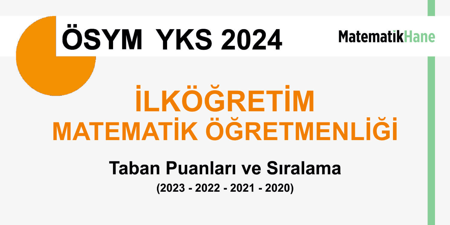 İlköğretim Matematik Öğretmenliği Taban Puanları ve Sıralama 2024